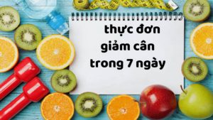 Thực đơn giảm cân trong 7 ngày